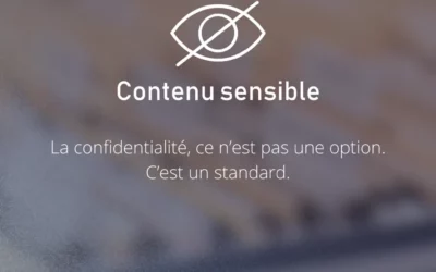 Si une info est confidentielle, vous voulez qu’elle le reste.